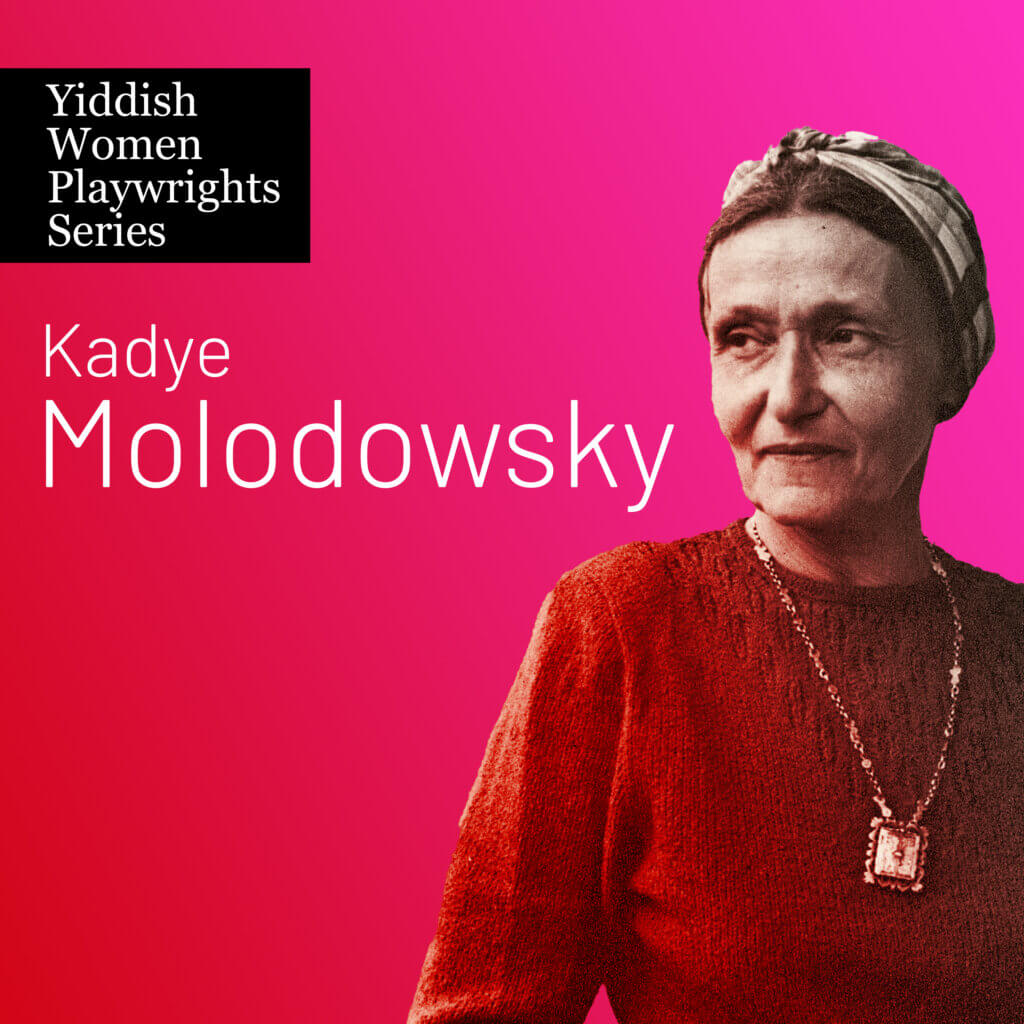 Yiddish Women Playwright Series Kadye Molodowsky