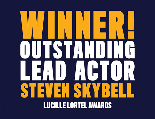 Winner! Outstanding Lead Actor Steven Skybell Lucille Lortel Awards