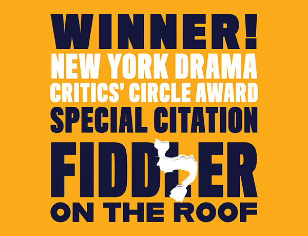 Winner! New York Drama Critics' Circle Award Special Citation Fiddler on the Roof