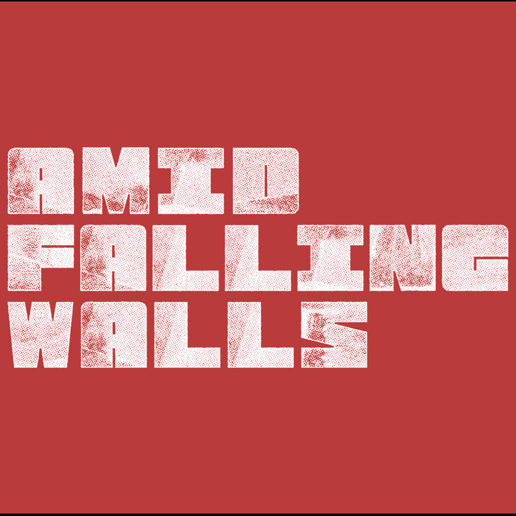 Amid Falling Walls